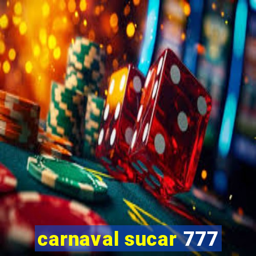 carnaval sucar 777